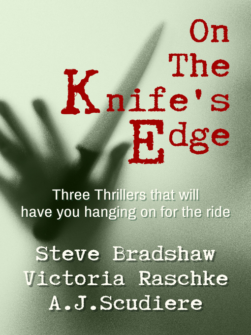 Title details for On the Knife's Edge--Three Novels to Keep You on the Edge of Your Seat by A.J. Scudiere - Available
